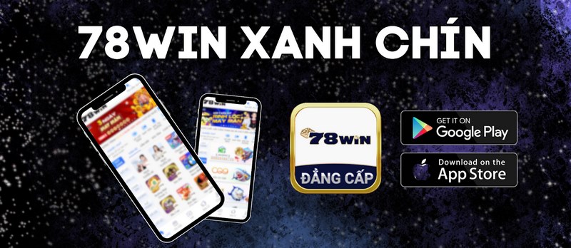 Tại sao anh em cần tải ứng dụng 78win?