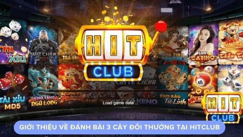 Giới thiệu về đánh bài 3 cây đổi thưởng tại Hitclub