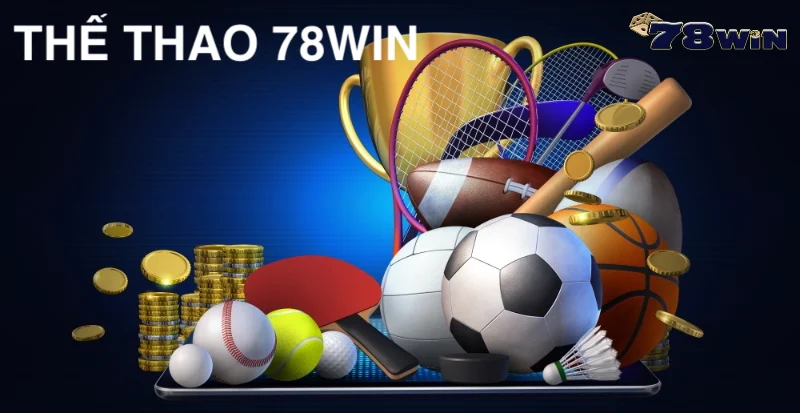 Tại sao thể thao 78win được nhiều người chơi ưa chuộng?